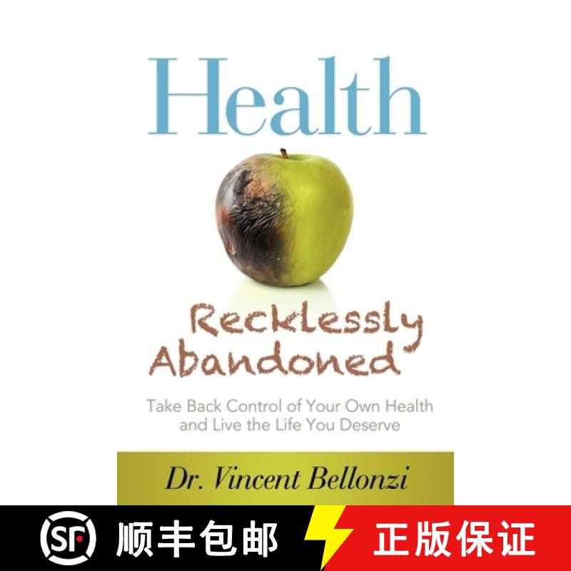 【3-4周达】Health Recklessly Abandoned : Take Back Control of Your Own Health and Live the Life You D... [9781614484318]