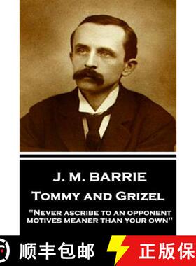 预订 J.M. Barrie - Tommy and Grizel: Never ascribe to an opponent motives meaner than your own [9781787373785]