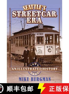 【3-4周达】Seattle's Streetcar Era: An Illustrated History, 1884-1941 [9780874224078]