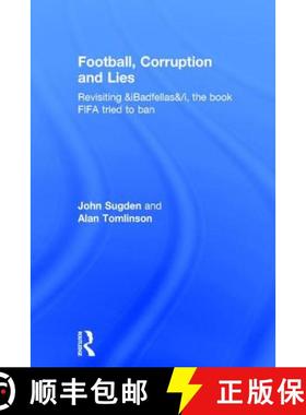 【3-4周达】Football, Corruption and Lies: Revisiting 'Badfellas', the book FIFA tried to ban [9781138681736]