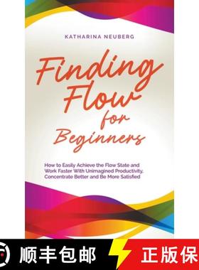 【3-4周达】Finding Flow for Beginners: How to Easily Achieve the Flow State and Work Faster With Unim... [9798223416159]