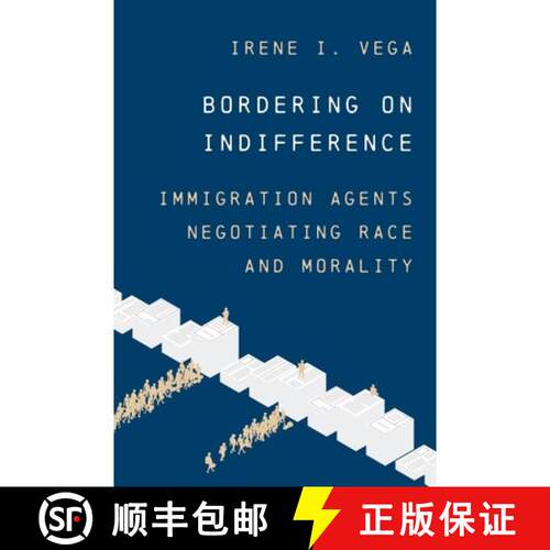 【3-4周达】Bordering on IndifferenceImmigration Agents Negotiating Race and Morality 漠然之间:移民代... [9780691262093]