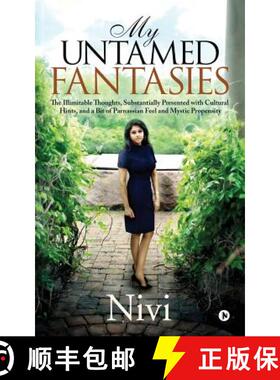 【3-4周达】My Untamed Fantasies: The Illimitable Thoughts, Substantially Presented with Cultural Hint... [9781684668304]