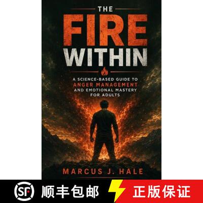 【3-4周达】The Fire Within: A Science-Based Guide to Anger Management and Emotional Mastery for Adults [9798240943287]