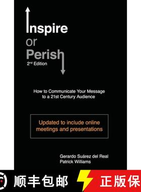 预订 Inspire or Perish, Second Edition: How to Communicate Your Message to a 21st Century Audience [9781777176822]