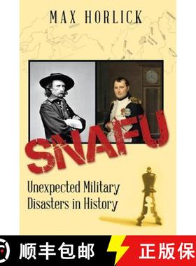 【3-4周达】Snafu: Unexpected Military Disasters in History [9781480860490]