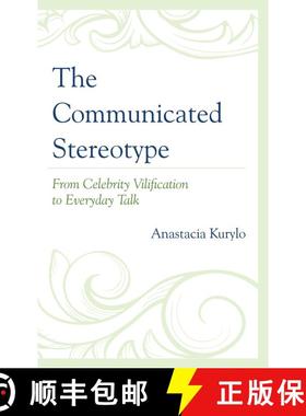 【3-4周达】The Communicated Stereotype : From Celebrity Vilification to Everyday Talk [9781498511056]