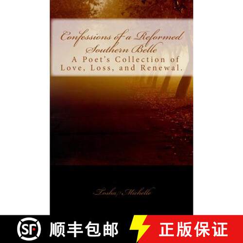 【3-4周达】Confessions of a Reformed Southern Belle.: A Poet's Collection of Love, Loss, and Renewal [9780692321409]