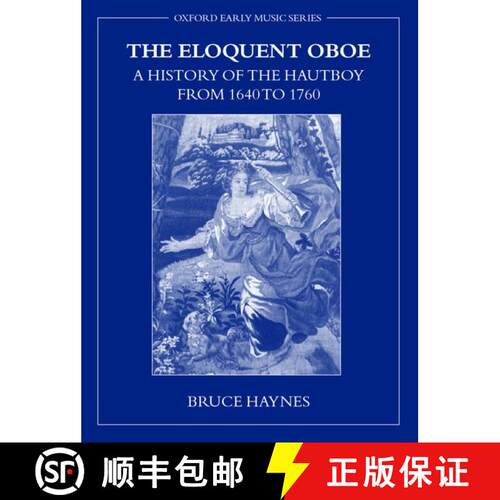 【3-4周达】精装 The Eloquent Oboe: A History of the Hautboy from 1640 to 1760 [9780198166467]