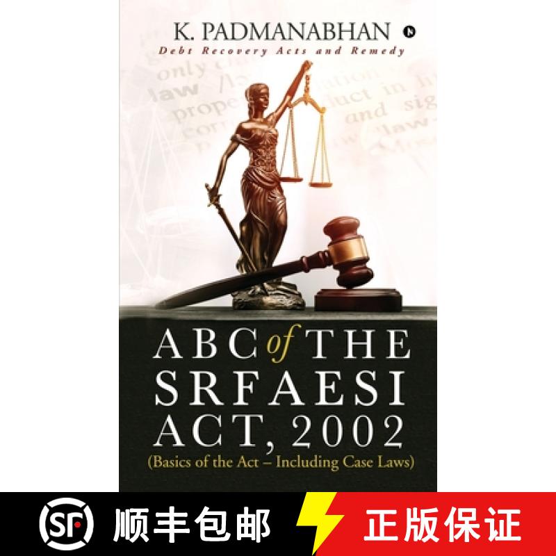 【2-3周达】ABC OF THE SRFAESI ACT, 2002 (Basics of the Act - Including case laws): Debt Recovery Acts... [9781647336646]