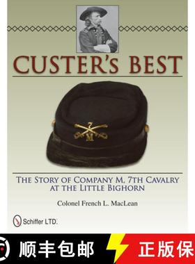 【3-4周达】Custer's Best: The Story of Company M, 7th Cavalry at the Little Bighorn: The Story of Com... [9780764337574]