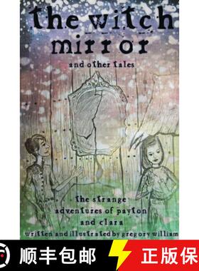 【3-4周达】The Witch Mirror and Other Tales: The Strange Adventures of Payton and Clara [9781300285434]