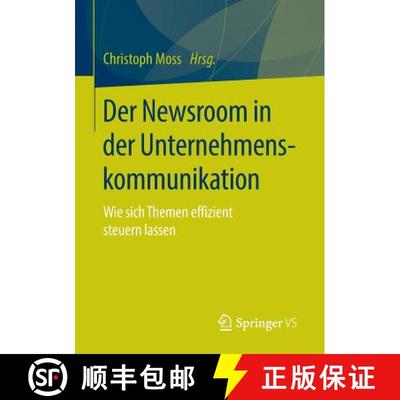【3-4周达】Der Newsroom in der Unternehmenskommunikation : Wie sich Themen effizient steuern lassen (... [9783658108533]