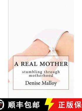 预订 A Real Mother: stumbling through motherhood [9780615577319]