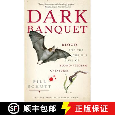 【2-3周达】Dark Banquet: Blood and the Curious Lives of Blood-Feeding Creatures [9780307381132]