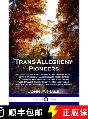 【3-4周达】Trans-Allegheny Pioneers: History of the First White Settlements West of the Virginian All... [9781789872576]