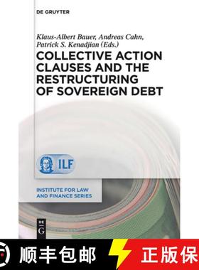 【3-4周达】Collective Action Clauses and the Restructuring of Sovereign Debt [9783110314472]