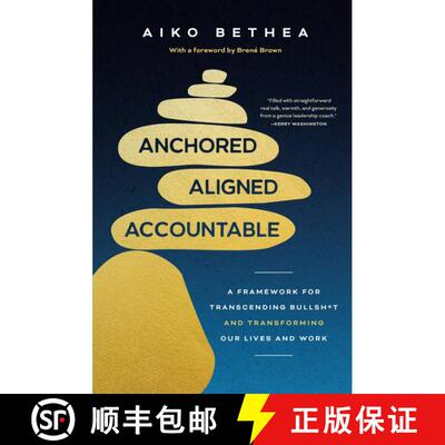 【3-4周达】精装 Anchored, Aligned, Accountable: A Framework for Transcending Bullsh*t and Transformin... [9780593732168]