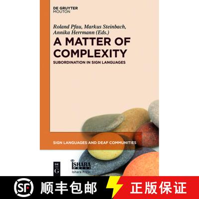 【3-4周达】精装 A Matter of Complexity – Subordination in Sign Languages [9781501511332]