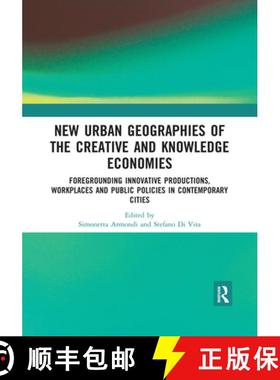 【3-4周达】New Urban Geographies of the Creative and Knowledge Economies: Foregrounding Innovative Pr... [9780367519575]