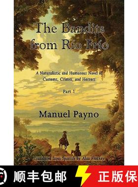 【3-4周达】The Bandits from Rio Frio, Part I: A Naturalistic and Humorous Novel of  Customs, Crimes, ... [9781587368226]