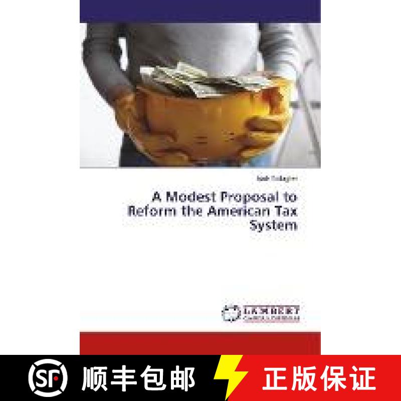 预订 A Modest Proposal to Reform the American Tax System [9786202021913]