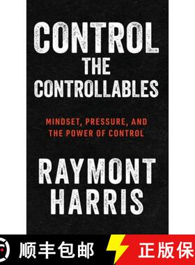 【3-4周达】Control the Controllables: Mindset, Pressure, and the Power of Control [9781963874693]