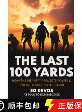 【3-4周达】The Last 100 Yards: How the Infantry Projects Power & Strength Around the Globe [9781950794171]