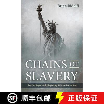 【3-4周达】Chains of Slavery: The End Began at the Beginning with an Institution [9781725288638]