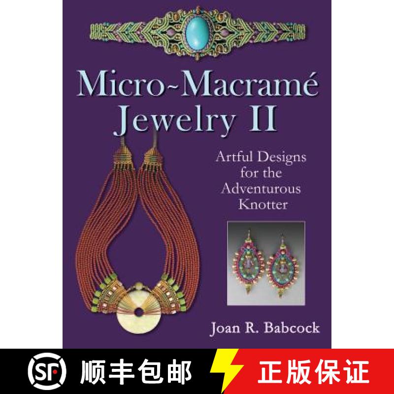 【4周达】Micro-Macrame Jewelry II: Artful Designs for the Adventurous Knotter [9780977305230]