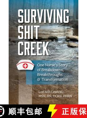 预订 Surviving Sh!t Creek: One Nurse's Story of Breakdowns, Breakthroughs, and Transformation [9781958481325]