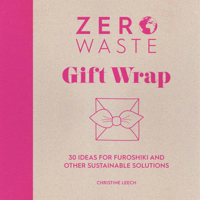 预订 zero waste: gift wrap: 30 ideas for . [9781446308431]
