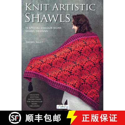 【3-4周达】Knit Artistic Shawls: 15 Special Colour Work Designs. Exclusive Knitting Instructions for ... [9786057834713]