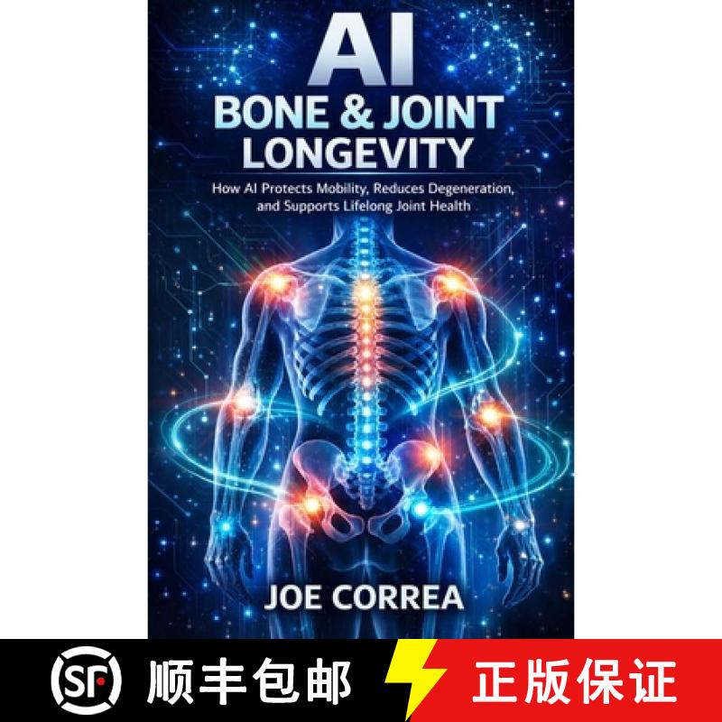 【3-4周达】AI Bone & Joint Longevity: How AI Protects Mobility, Reduces Degeneration, and Supports Li... [9798295584299]图片