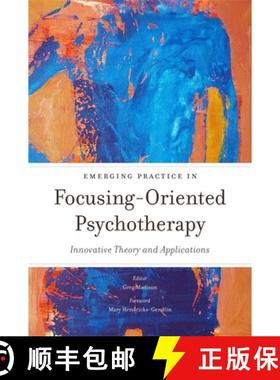 【3-4周达】Emerging Practice in Focusing-Oriented Psychotherapy: Innovative Theory and Applications [9781849053716]