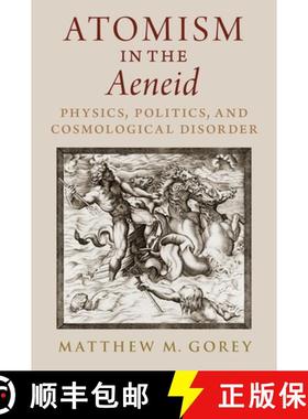 【3-4周达】Atomism in the Aeneid: Physics, Politics, and Cosmological Disorder [9780197518748]