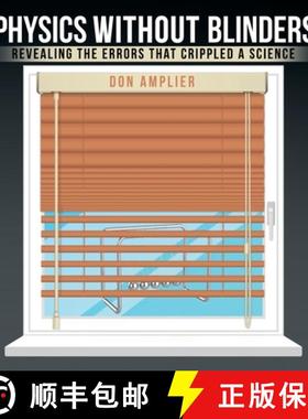 【3-4周达】Physics Without Blinders: Revealing the Errors that Crippled a Science [9781665767033]