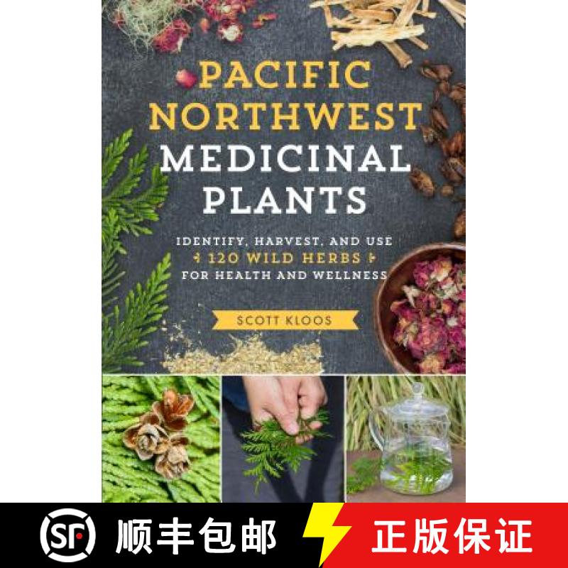 【3-4周达】Pacific Northwest Medicinal Plants: Identify, Harvest, and Use 120 Wild Herbs for Health a... [9781604696578]