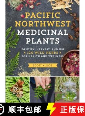 【3-4周达】Pacific Northwest Medicinal Plants: Identify, Harvest, and Use 120 Wild Herbs for Health a... [9781604696578]