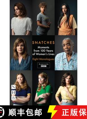 【3-4周达】Snatches: Eight Monologues from 100 Years of Women's Lives (NHB Modern Plays) [9781848427884]