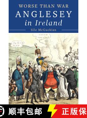 【3-4周达】精装 Anglesey in Ireland, 1828 to 1833: Worse Than War [9781801512015]
