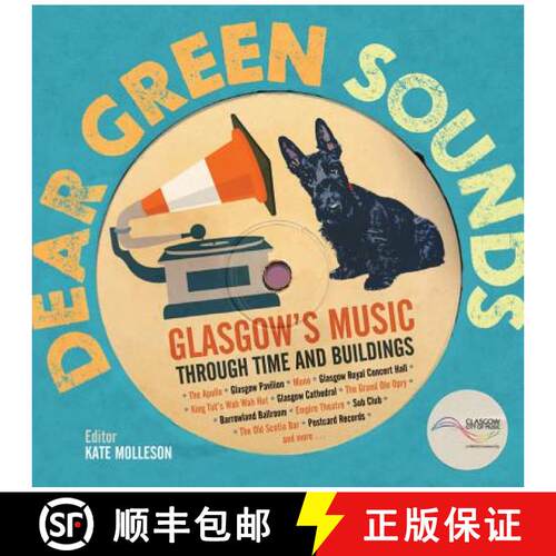 【3-4周达】精装 Dear Green Sounds - Glasgow's Music Through Time and Buildings: The Apollo, Glasgow P... [9781849341936]