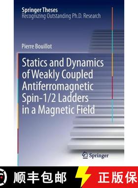 【3-4周达】Statics and Dynamics of Weakly Coupled Antiferromagnetic Spin-1/2 Ladders in a Magnetic Field [9783642446139]