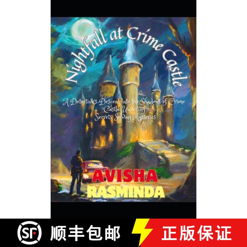 【3-4周达】Nightfall at Crime Castle: A Detective's Descent into the Shadows of Crime Castle: Unveili... [9786249462519]