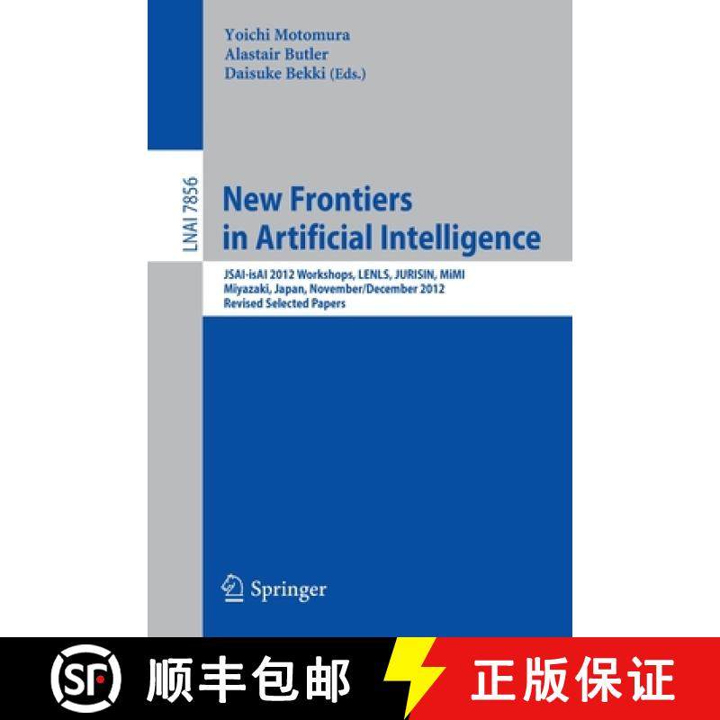 【3-4周达】New Frontiers in Artificial Intelligence: JSAI-isAI 2012 Workshops, LENLS, JURISIN, MiMI, ... [9783642399305]