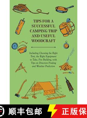 【3-4周达】Tips for a Successful Camping Trip and Useful Woodcraft - Including Choosing the Right Ten... [9781447431862]