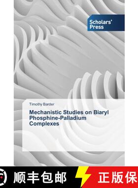 预订 Mechanistic Studies on Biaryl Phosphine-Palladium Complexes [9783639513011]