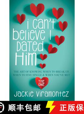 【3-4周达】I Can't Believe I Dated Him : The Art of Knowing When to Break Up, When to Stay Single and... [9781683502807]