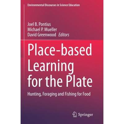 【4周达】Place-based Learning for the Plate : Hunting, Foraging and Fishing for Food [9783030428167]