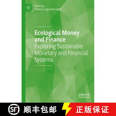 【3-4周达】精装 Ecological Money and Finance : Exploring Sustainable Monetary and Financial Systems [9783031142314]